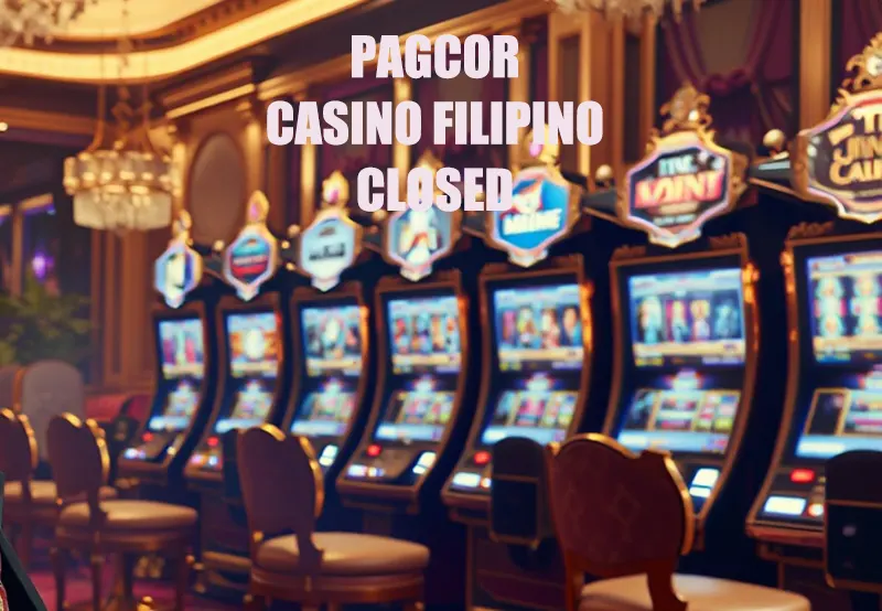 CASINO FILIPINO CLOSED